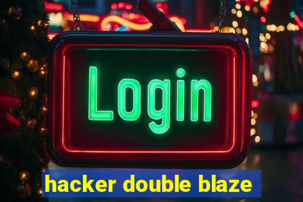 hacker double blaze